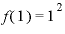 f(1)=1^{2}