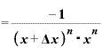 =\displaystyle \frac{-\bm{1}}{\bm{(}\bm{x}+\mathbf{\Delta} \bm{x}\bm{)}^{\bm{n}}\text{・}\bm{x}^{\bm{n}}}